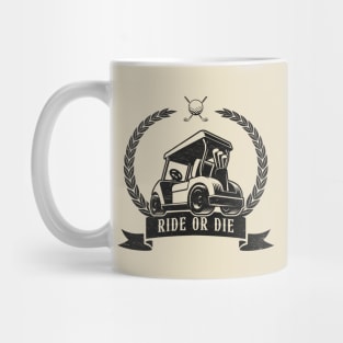 Ride or Die - Golf Cart Humor Mug